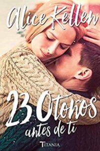 23 otoños antes de ti 41 23 otonos antes de ti alice kellen