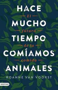hace mucho tiempo comiamos animales roanne van voorst