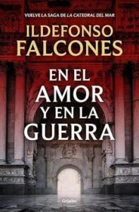 En el amor y en la guerra 46 en el amor y en la guerra la catedral del mar 03 ildefonso falcones