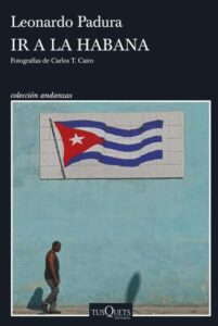 ir a la habana leonardo padura