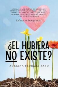 el hubiera no existe relatos de inmigrantes adriana pedraza razo