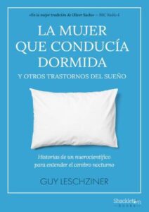 la mujer que conducia dormida y otros trastornos del sueno guy leschziner