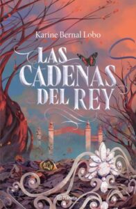 las cadenas del rey karine bernal lobo