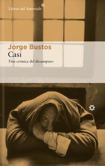 Casi: Una crónica del desamparo