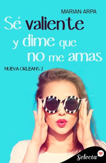 Sé valiente y dime que no me amas