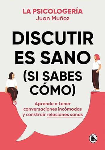 Discutir es sano (si sabes cómo)