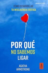 Por qué no sabemos ligar 29 por que no sabemos ligar agatha armstrong