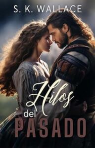 hilos del pasado viajes en el tiempo 10 s k wallace