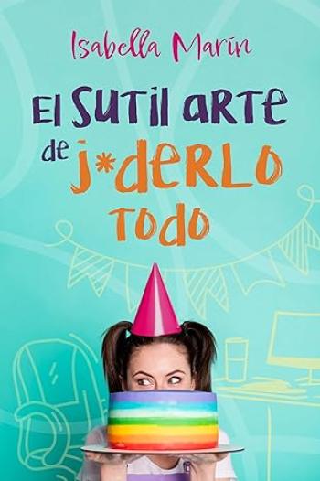 El sutil arte de j*derlo todo