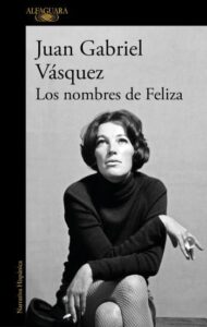 los nombres de feliza juan gabriel vasquez