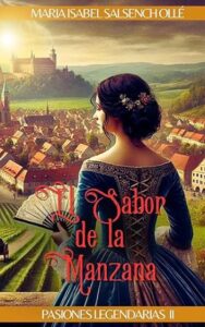 el sabor de la manzana pasiones legendarias 02 maria isabel salsench olle