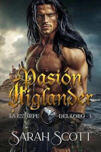 Pasión Highlander 5 pasion highlander la estirpe del lobo 01 sarah scott