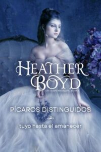 Tuyo hasta el amanecer 31 tuyo hasta el amanecer picaros distinguidos 19 heather boyd